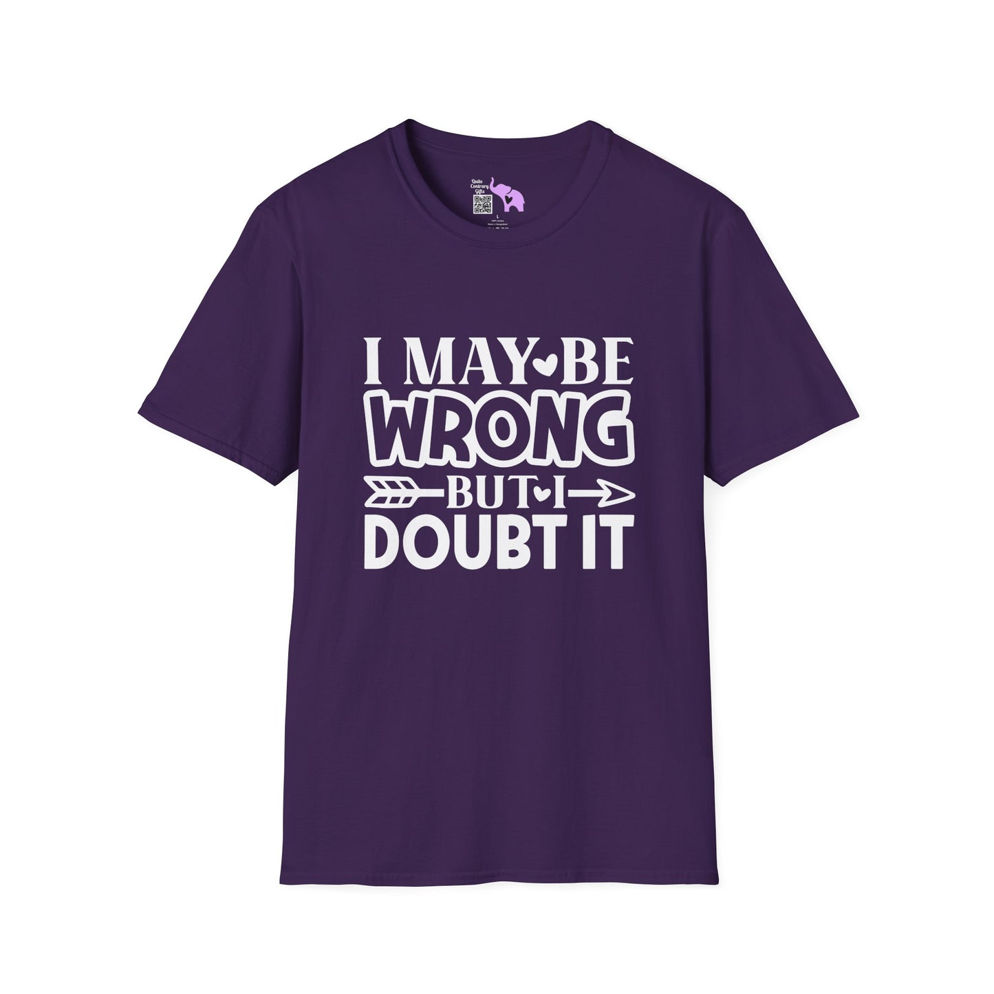 I May Be Wrong But I Doubt It Adult T-shirt