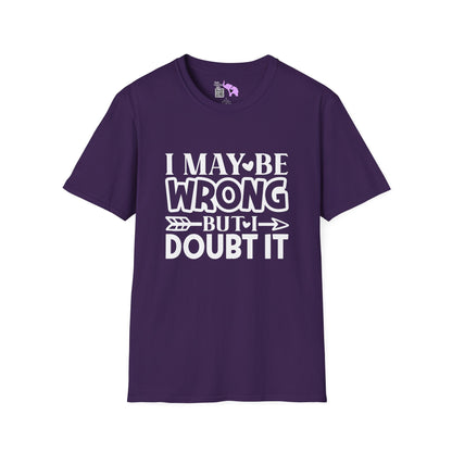 I May Be Wrong But I Doubt It Adult T-shirt