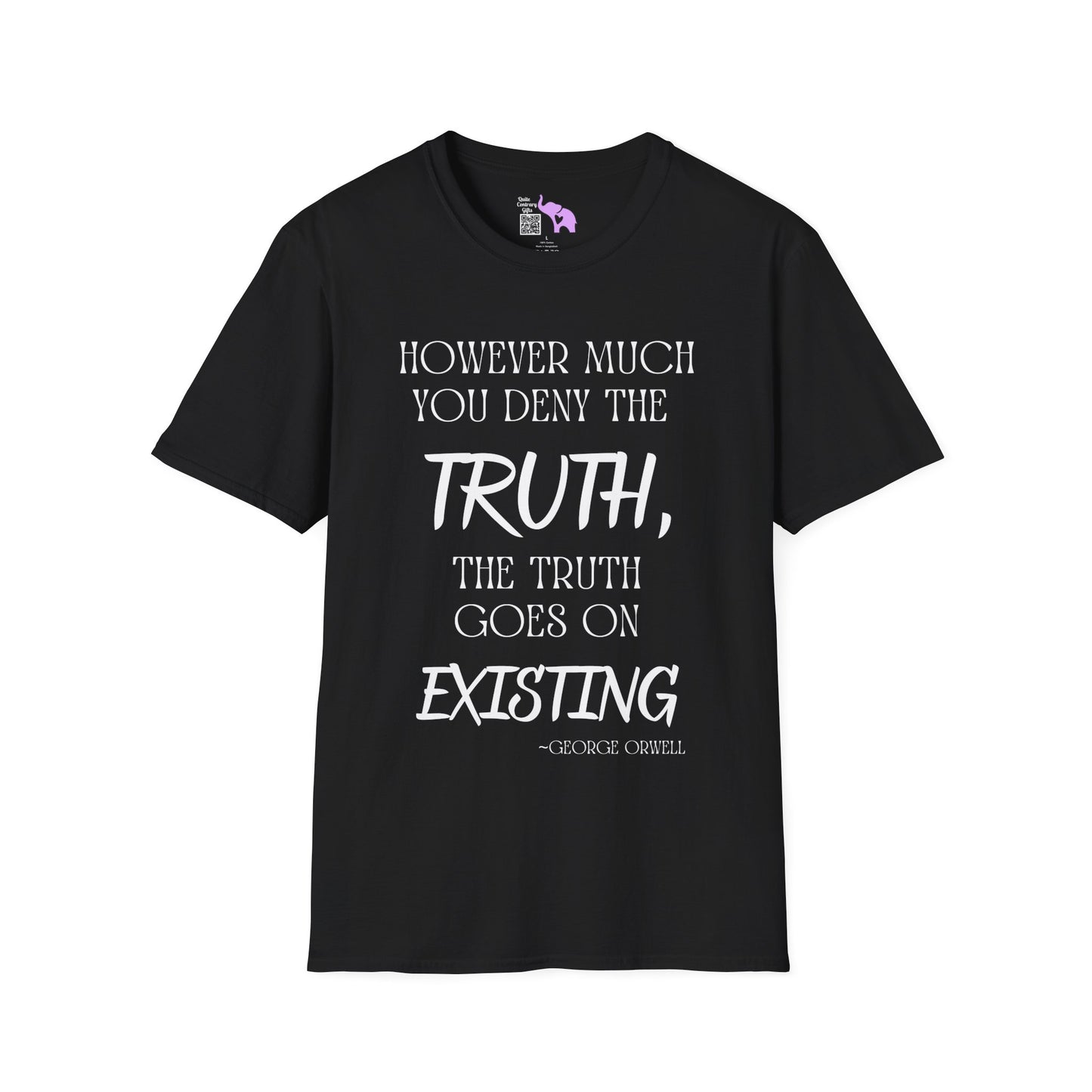 However Much You Deny The Truth, the Truth Goes On Existing Adult T-shirt