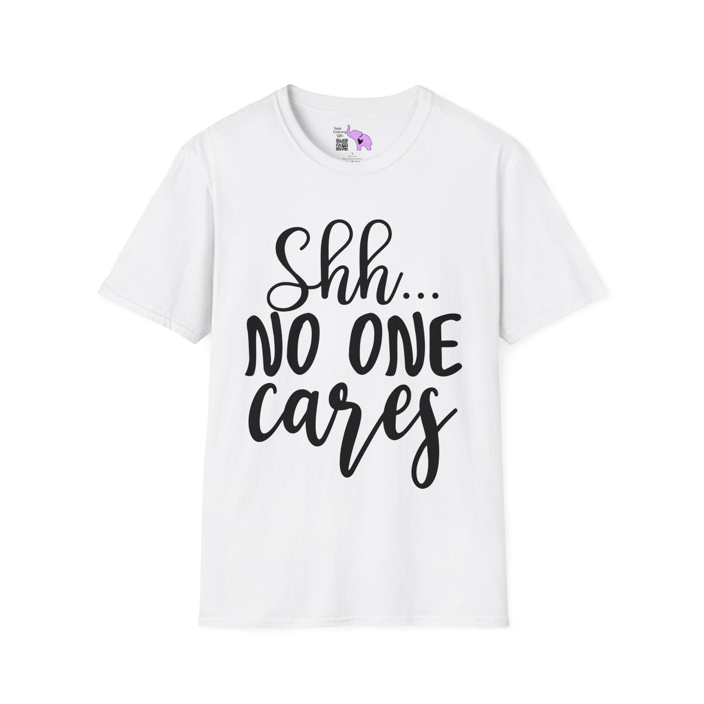 Shh No One Cares T-shirt