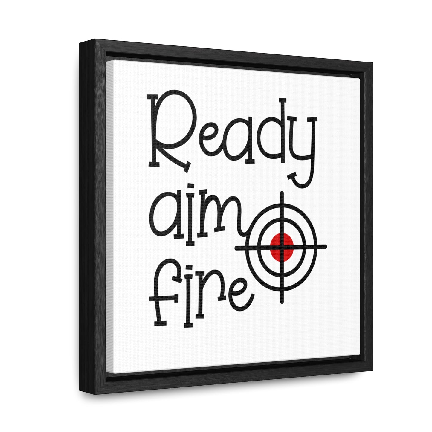 Ready Aim Fire Canvas Wraps, Square Frame