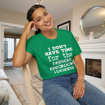 I Don't Have Time For The Nervous Breakdown I Deserve Adult T-shirt