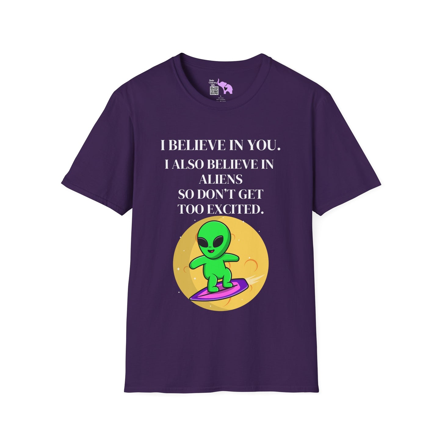 I Believe In You. I Also Believe In Aliens So Don't Get Too Excited Adult T-shirt
