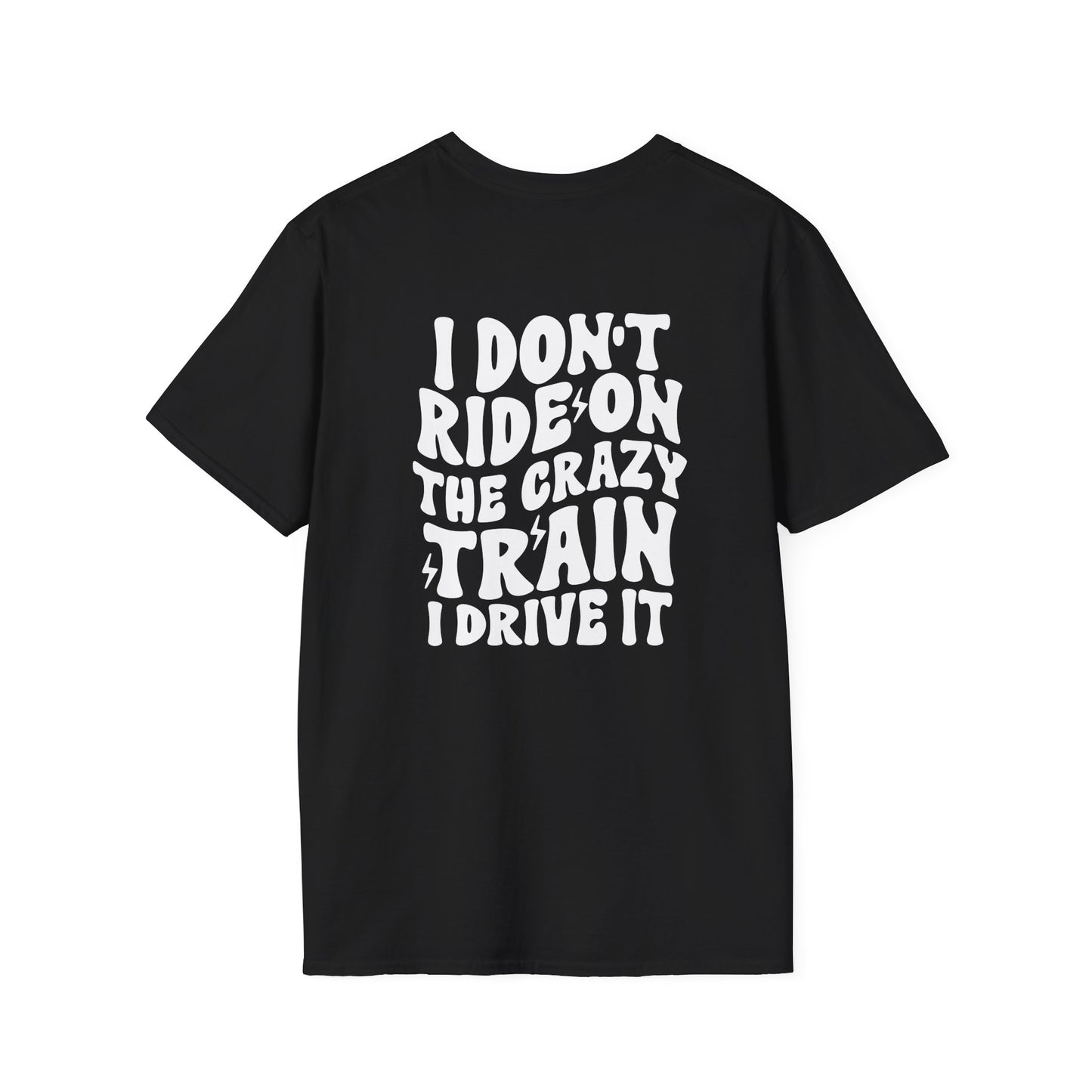 I Don't Ride On The Crazy Train I Drive It Adult T-shirt