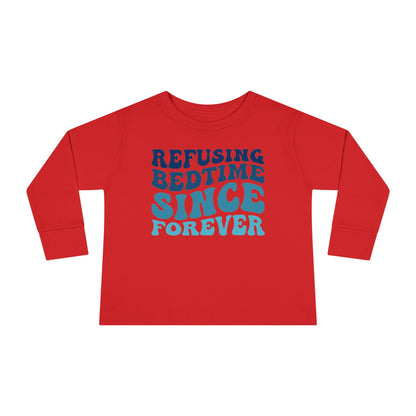 Refusing Bedtime Since Forever Toddler Long Sleeve Tee