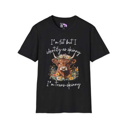 I'm Fat But I Identify as Skinny; I'm Trans-skinny Adult T-shirt