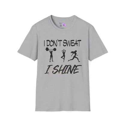 I Don't Sweat I Shine Adult T-shirt