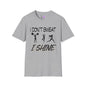 I Don't Sweat I Shine Adult T-shirt