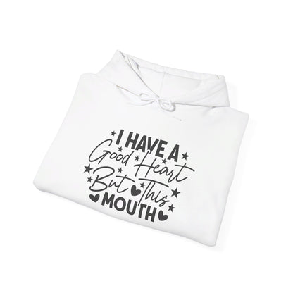 I Have A Good Heart But This Mouth... Heavy Blend™ Hooded Sweatshirt