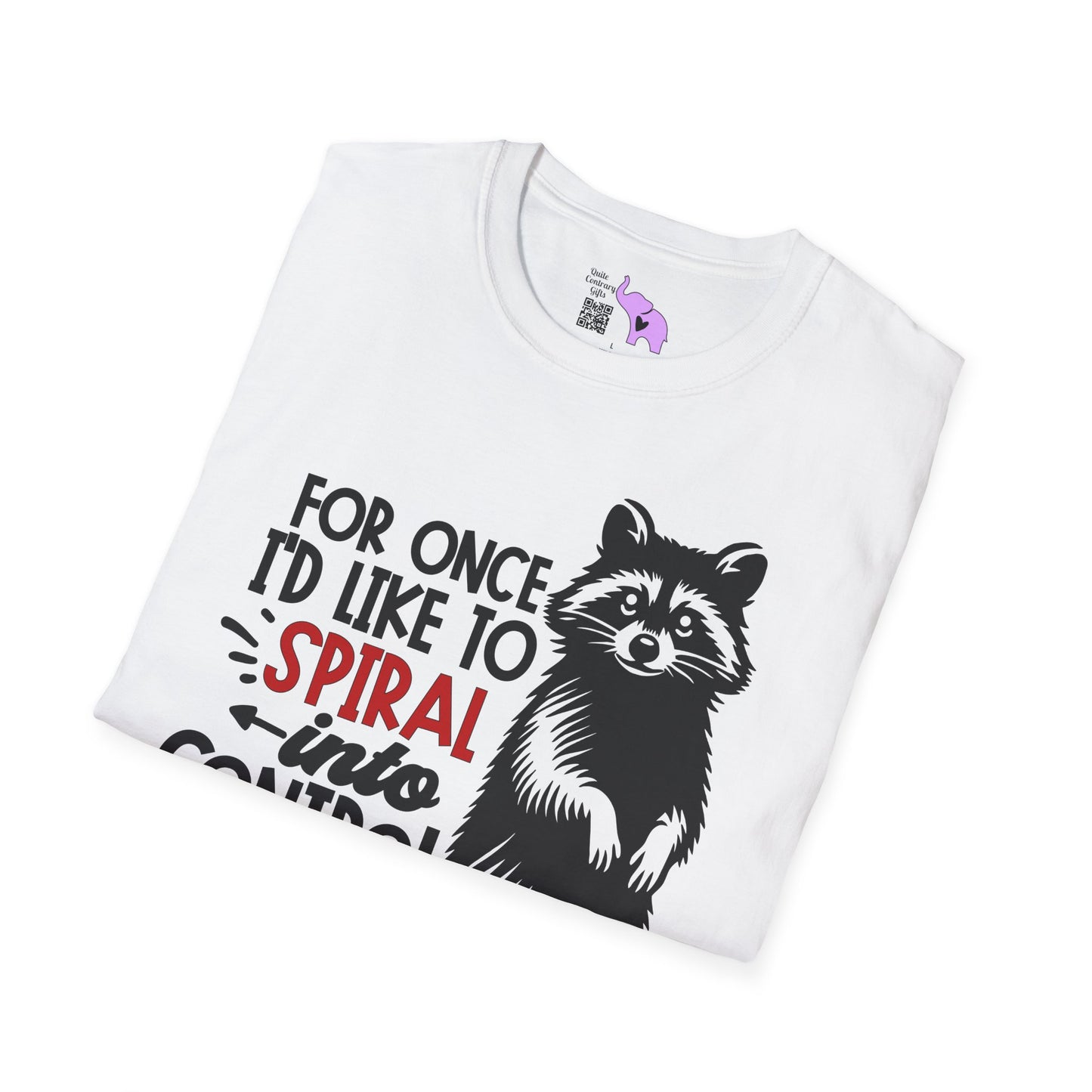 For Once I'd Like To Spiral Into Control Adult T-shirt