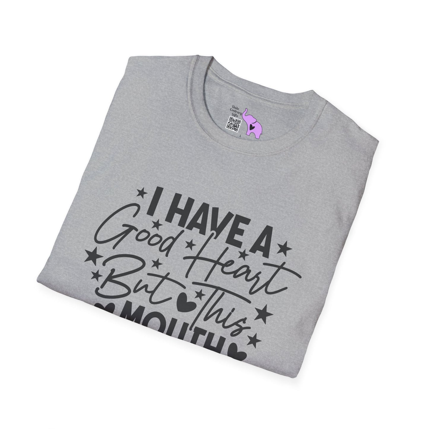 I Have A Good Heart, But This Mouth... Adult T-shirt