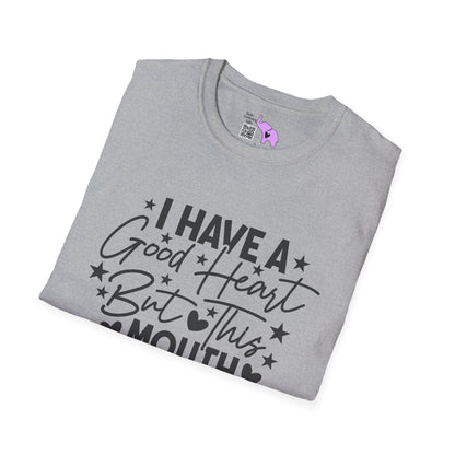 I Have A Good Heart, But This Mouth... Adult T-shirt