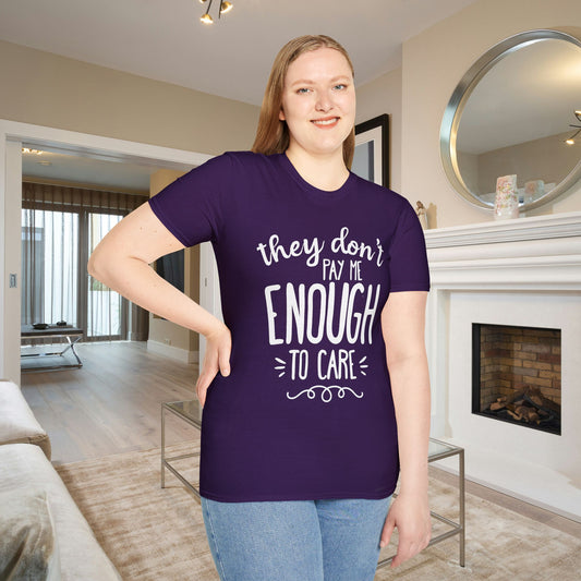 They Don't Pay Me Enough To Care Adult T-shirt