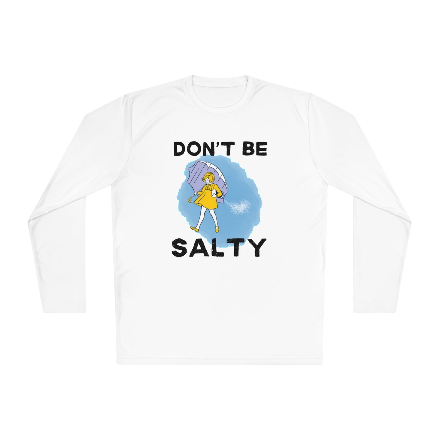 Don't Be Salty Unisex Lightweight Long Sleeve Tee