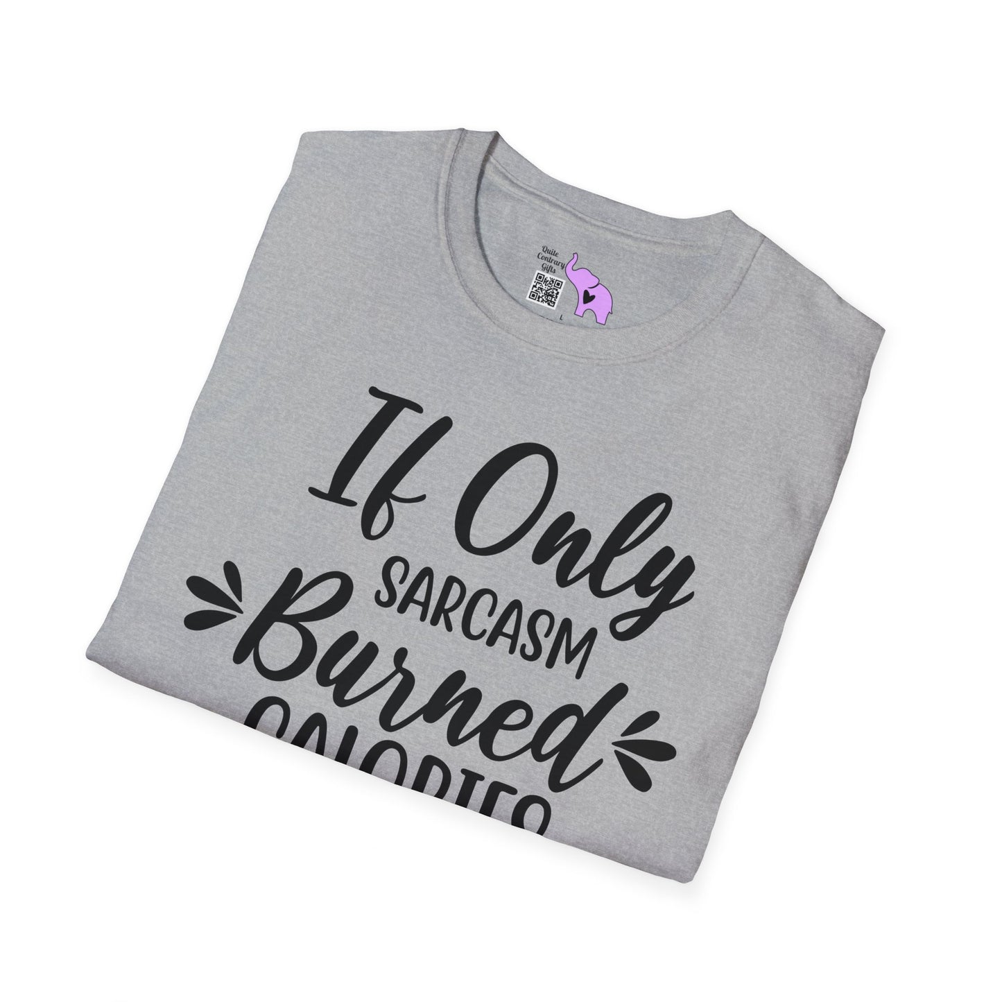 If Only Sarcasm Burned Calories T-shirt