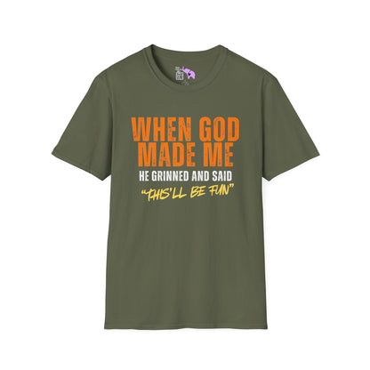 When God Made Me He Grinned And Said "This'll Be Fun" Adult T-shirt