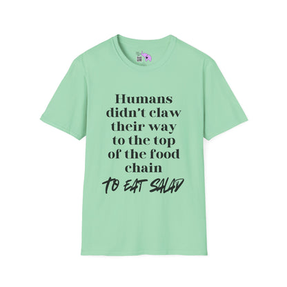 Humans Didn't Claw Their Way To The Top of The Food Chain To Eat Salad Adult T-shirt