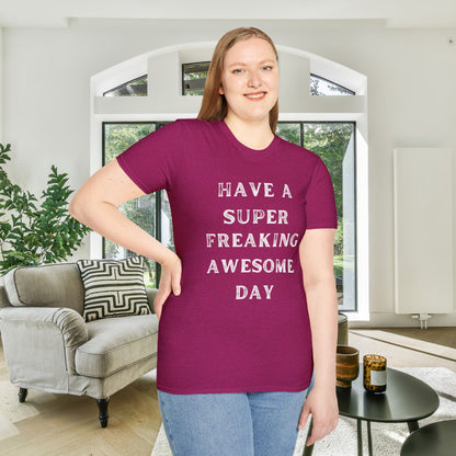Have A Super Freaking Awesome Day Adult T-shirt