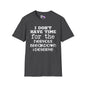 I Don't Have Time For The Nervous Breakdown I Deserve Adult T-shirt