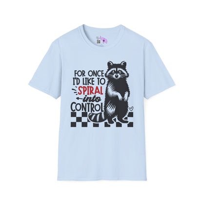 For Once I'd Like To Spiral Into Control Adult T-shirt
