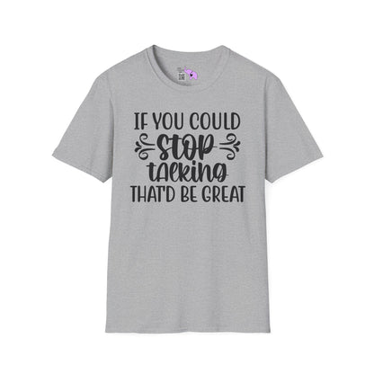 If You Could Stop Talking That'd Be Great Adult T-shirt