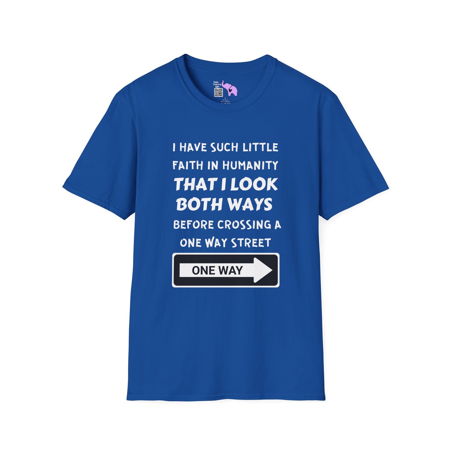 I Have Such Little Faith In Humanity That I Look Both Ways When... Adult T-shirt
