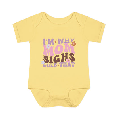 I'm Why Mom Sighs Like That Infant Baby Rib Bodysuit