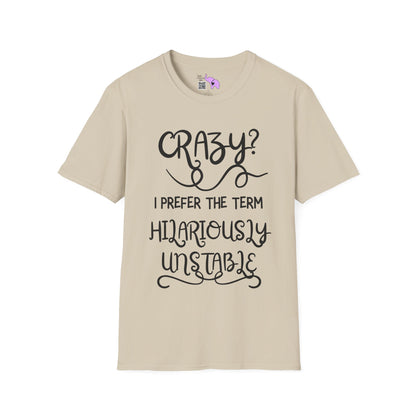 Crazy? I Prefer The Term Hilariously Unstable Adult T-shirt