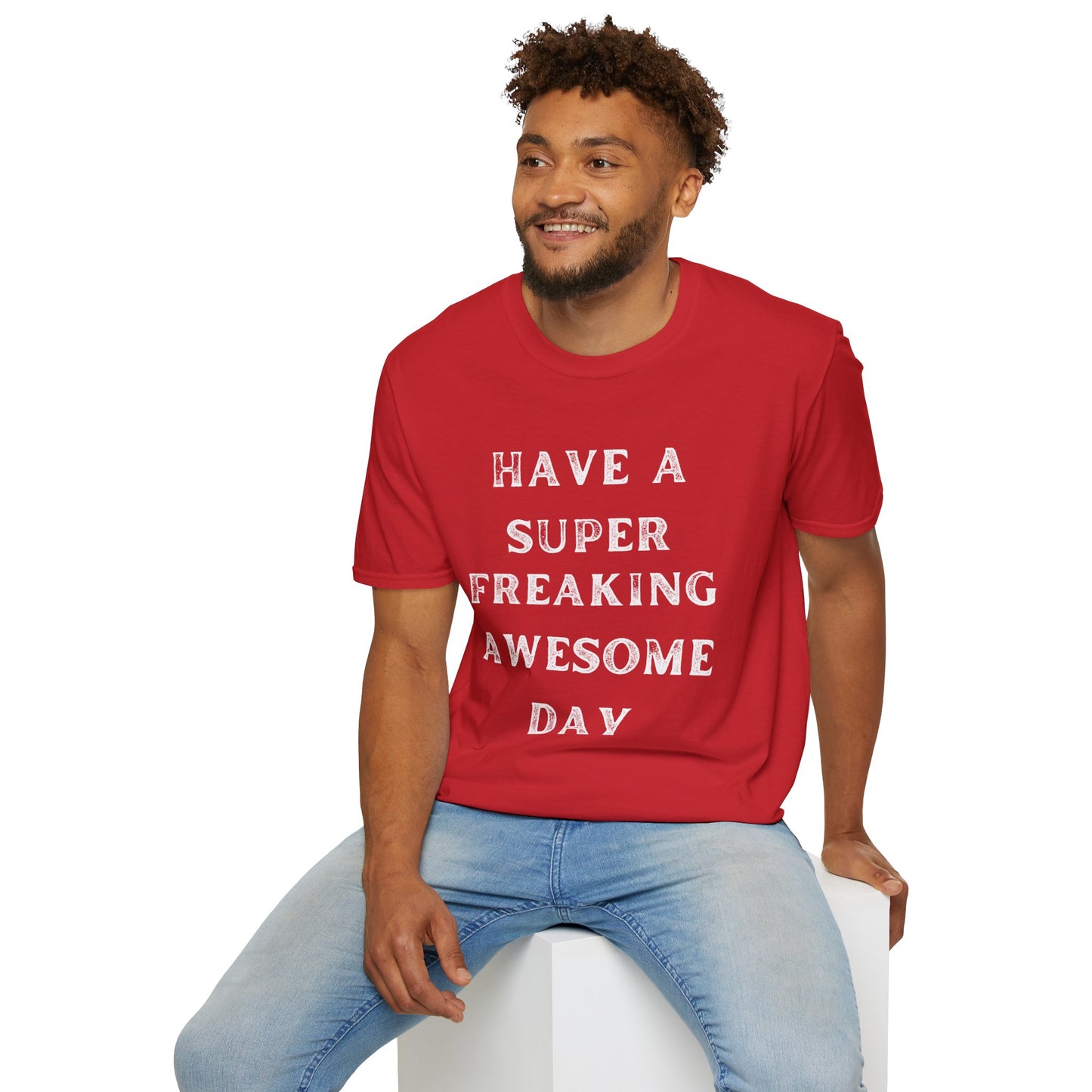 Have A Super Freaking Awesome Day T-shirt