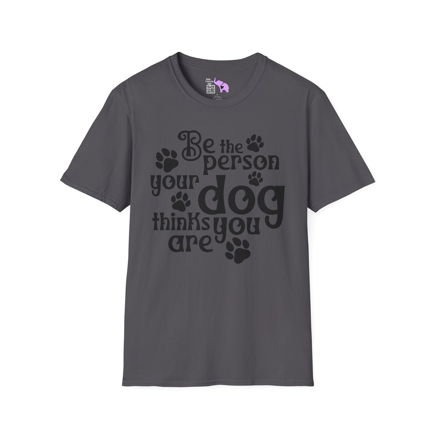 Be The Person Your Dog Thinks You Are Adult T-shirt