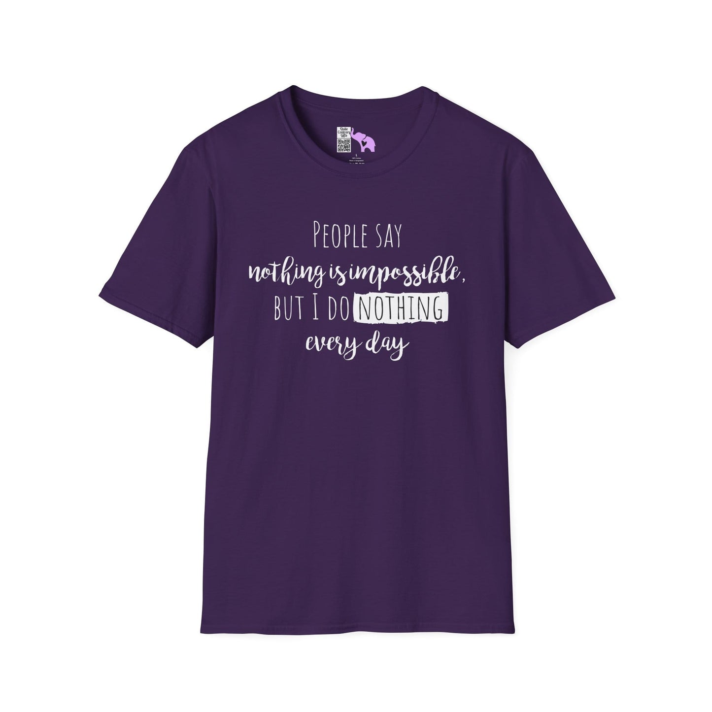 People Say Nothing Is Impossible But I Do Nothing Every Day Adult T-shirt