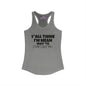 Y'all Think I'm Mean Wait 'Til I Don't Like You Women's Ideal Racerback Tank