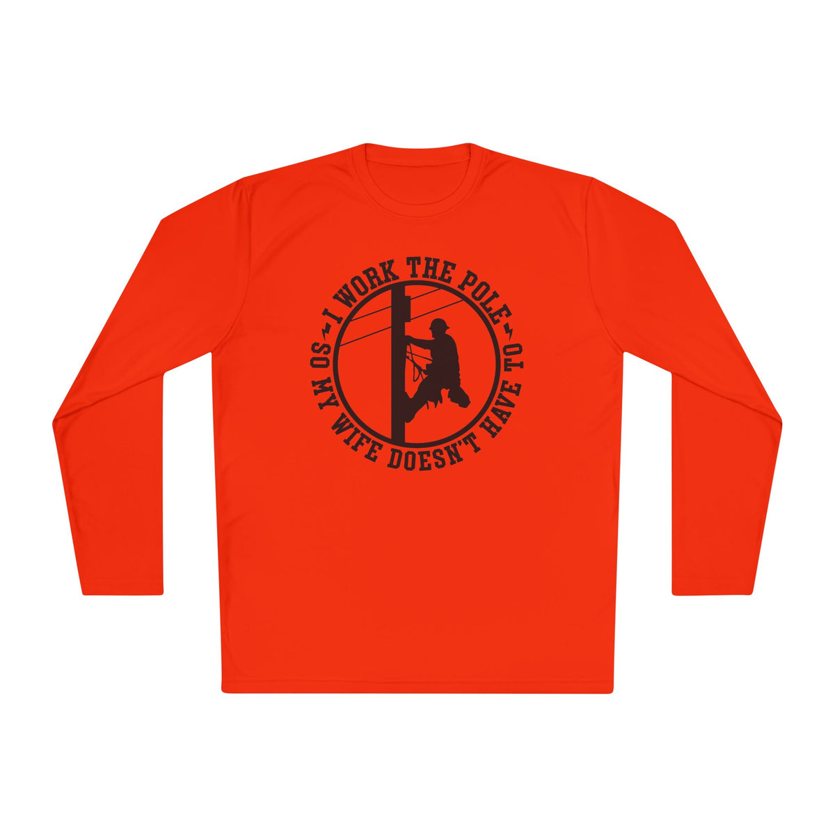 I Work The Pole So My Wife Doesn't Have To Adult Long Sleeve Tee