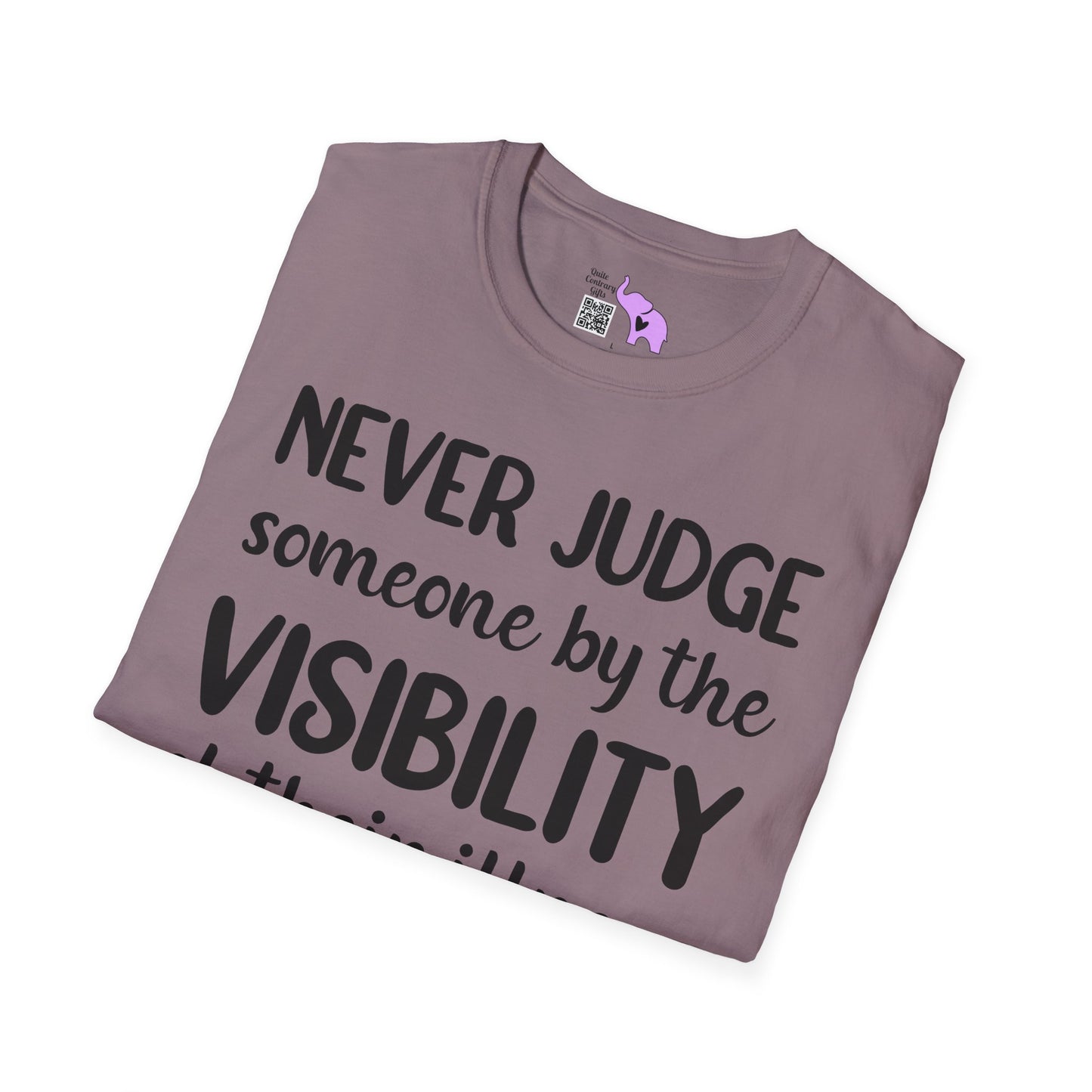 Never Judge Someone By The Visibility Of Their Illness Adult T-shirt