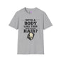 With A Body Like This Who Needs Hair? Adult T-shirt