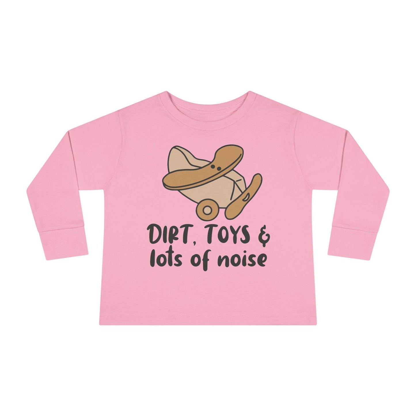 Dirt, Toys, & Lots of Noise Toddler Long Sleeve Tee