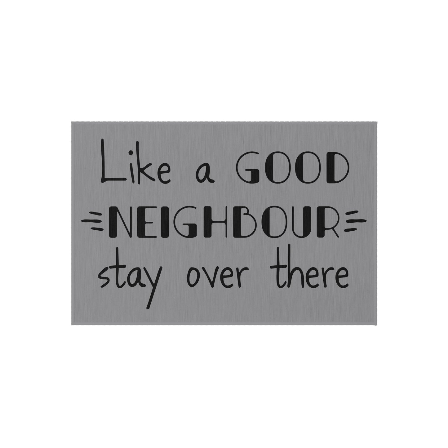 Like A Good Neighbor Stay Over There Outdoor Rug