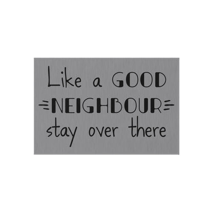 Like A Good Neighbor Stay Over There Outdoor Rug