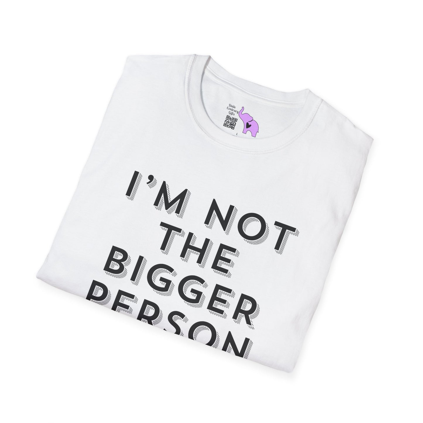 I'm Not The Bigger Person Adult T-shirt