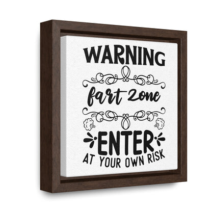 Warning Fart Zone Enter At Your Own Risk Canvas Wraps, Square Frame