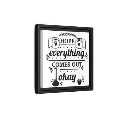 Hope Everything Comes Out Okay Framed Canvas Bathroom Art