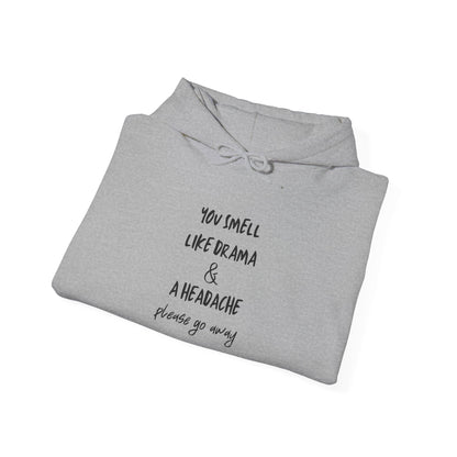 You Smell Like Drama & A Headache Heavy Blend™ Hooded Sweatshirt