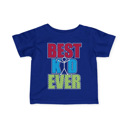 Best Kid Ever (Colorful) Infant Soft T-Shirt