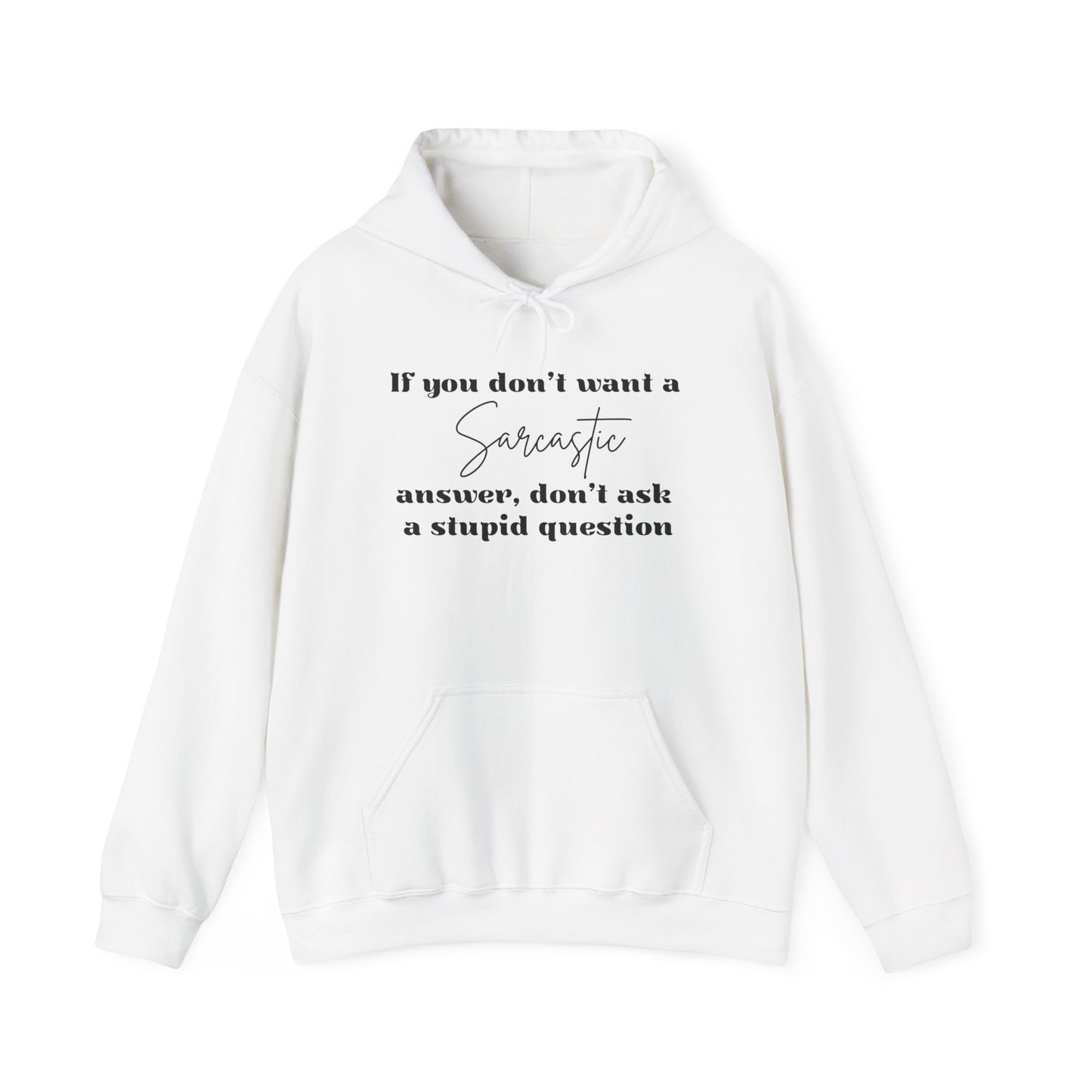 If You Don't Want A Sarcastic Answer, Don't Ask A Stupid Question Adult Heavy Blend™ Hoodie