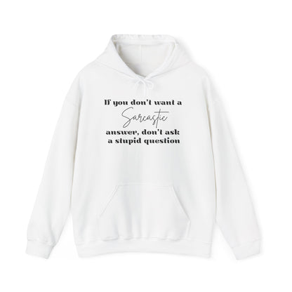 If You Don't Want A Sarcastic Answer, Don't Ask A Stupid Question Adult Heavy Blend™ Hoodie