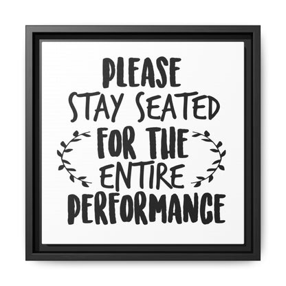 Please Stay Seated For The Entire Perfomance Canvas Bathroom Art