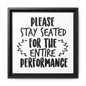 Please Stay Seated For The Entire Perfomance Canvas Bathroom Art