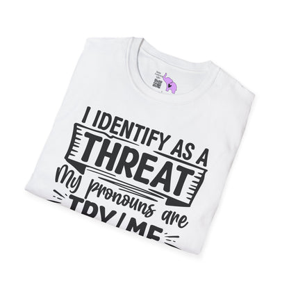 I Identify As A Threat; My Prounouns Are Try/Me Adult T-shirt