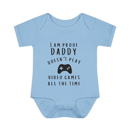 I Am Proof Daddy Doesn't Play Video Games All The Time Infant Baby Rib Bodysuit