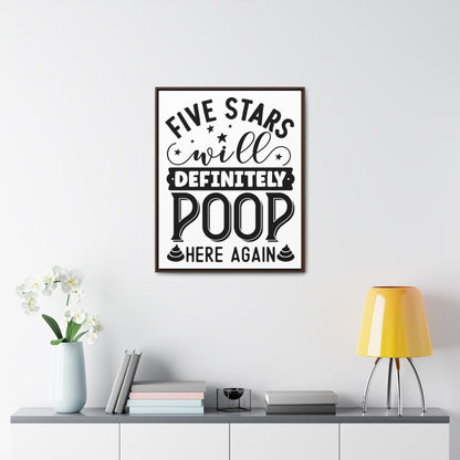 Five Stars... Will Definetly Poop Here Again Canvas Wraps, Vertical Frame